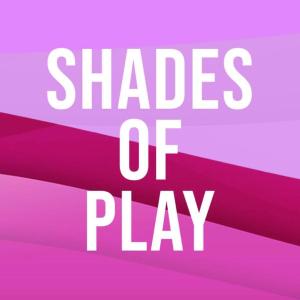 Shades Of Play