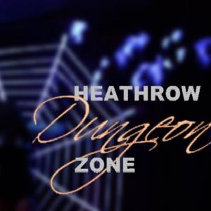 Heathrow Dungeon Zone